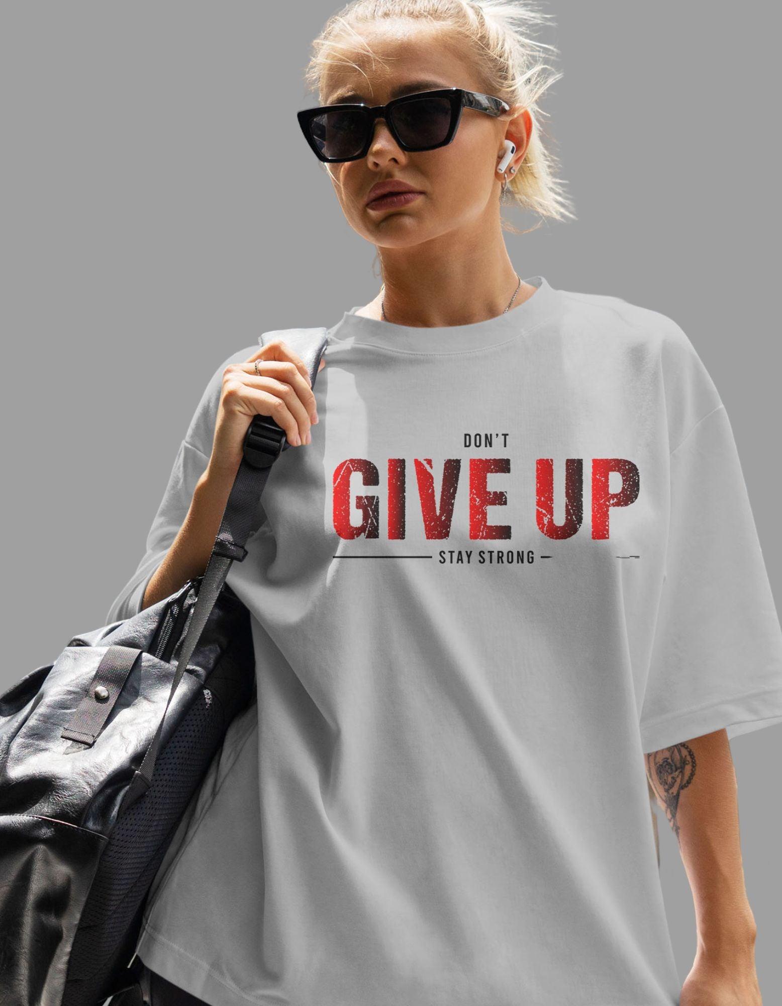 Dont Give Up Oversized Tshirt for Women